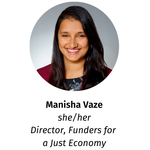 Profile photo of Manisha Vaze (she/her), Director of Funders for a Just Economy.