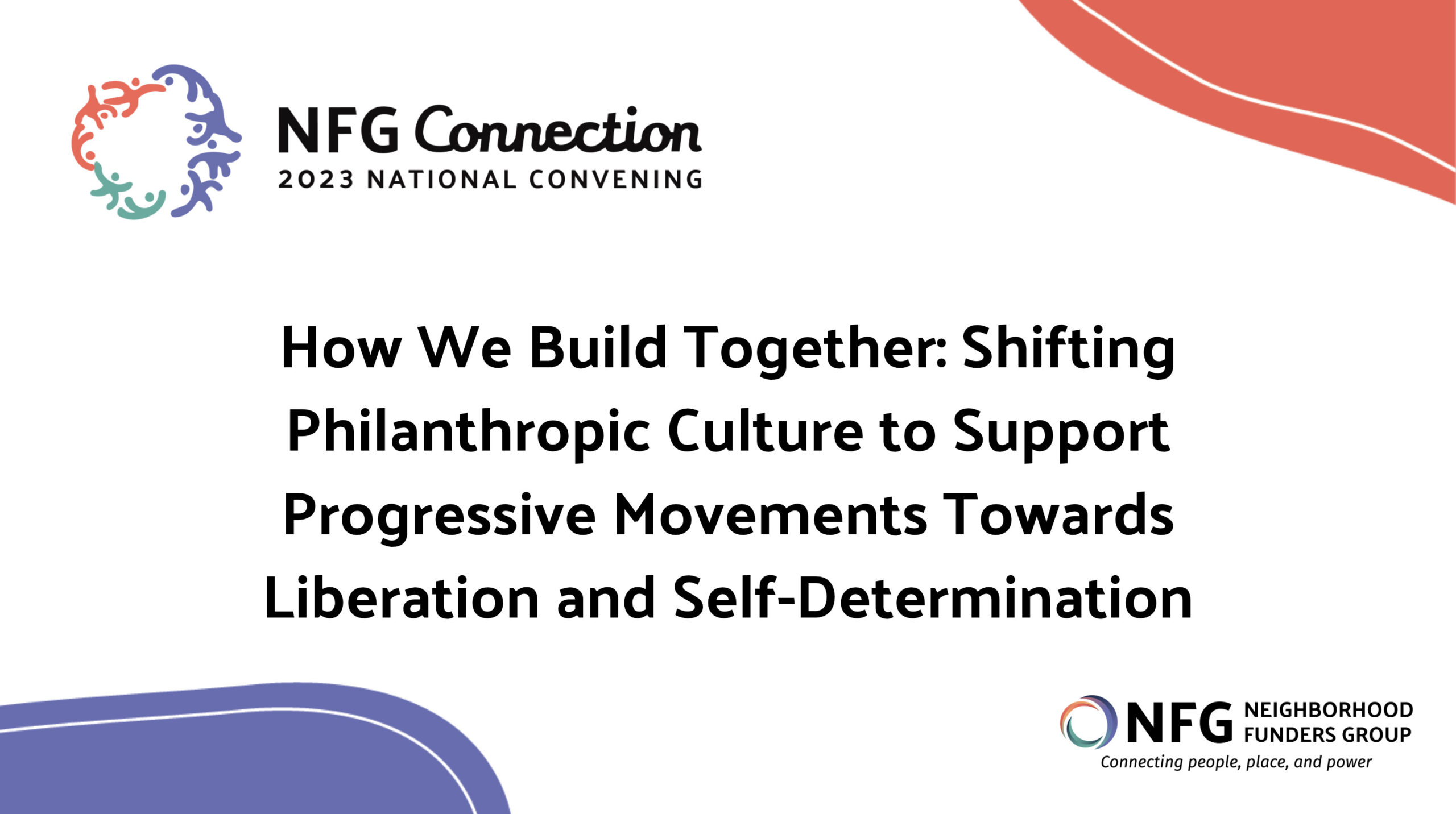 Title card for NFG's 2023 National Convening Plenary 3: "How We Build Together: Shifting Philanthropic Culture to Support Progressive Movements Towards Liberation and Self-Determination"